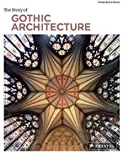 The Story of Gothic Architecture (Story Of... Prestel)