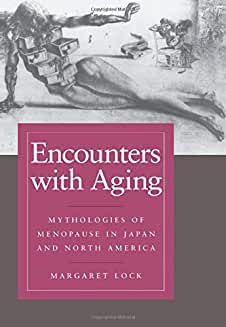 Encounters with Aging: Mythologies of Menopause in Japan and North America