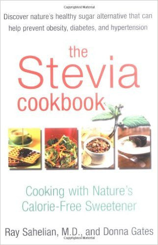 The Stevia Cookbook: Cooking with Nature's Calorie-Free Sweetener