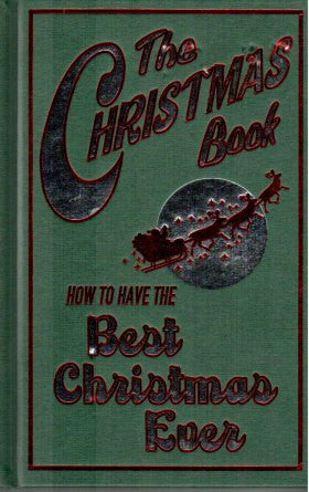 The Christmas Book How to Have the Best Christmas Ever