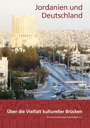 Jordanien Und Deutschland: Uber Die Vielfalt Kultureller Brucken