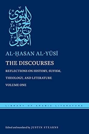 The Discourses: Reflections on History, Sufism, Theology, and Literature―Volume One