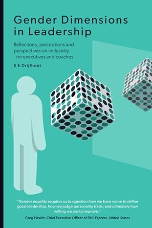 Gender Dimensions in Leadership: Reflections, perceptions and perspectives on inclusivity - for executives and coaches, Drijfhout, S E