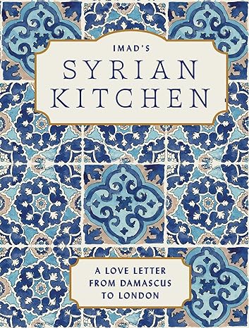 Imad's Syrian Kitchen: A Love Letter to Damascus