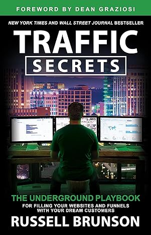 Traffic Secrets: The Underground Playbook for Filling Your Websites and Funnels