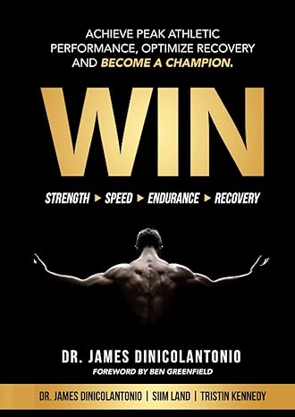 WIN: Achieve Peak Athletic Performance, Optimize Recovery and Become a Champion