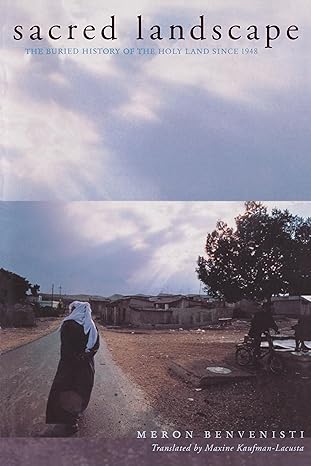 Sacred Landscape: The Buried History of the Holy Land since 1948 (