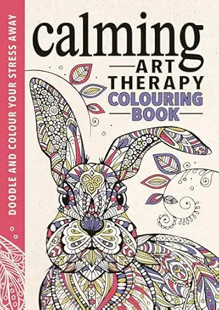 Calming Art Therapy: Doodle and Colour Your Stress Awa