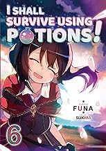 I Shall Survive Using Potions! Volume 6