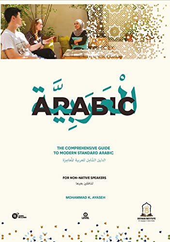 The Comprehensive Guide to Modern Standard Arabic: Arabic for nonnative speakers