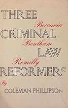 Three Criminal Law Reformers: Beccaria, Bentham, Romilly