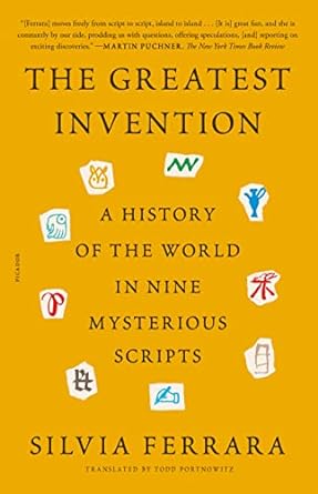 The Greatest Invention: A History of the World in Nine Mysterious Scripts