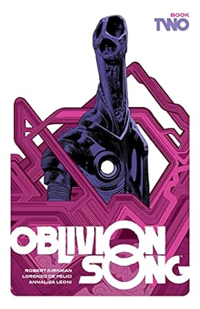 Oblivion Song by Kirkman and De Felici, Book 2 (Oblivion Song, 2)