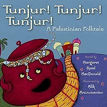 Tunjur! Tunjur! Tunjur!: A Palestinian Folktale