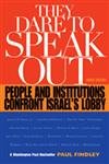 They Dare to Speak Out: People and Institutions Confront Israel's Lobby