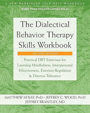 The Dialectical Behavior Therapy Skills Workbook: Practical DBT Exercises for Learning Mindfulness