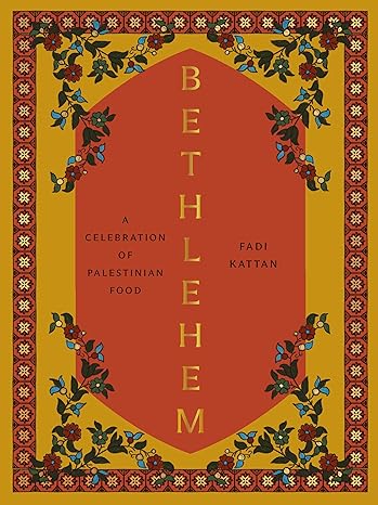 Bethlehem: A Celebration of Palestinian Food