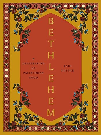 Bethlehem: A Celebration of Palestinian Food