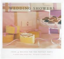 Wedding Showers: Ideas and Recipes for the Perfect Party