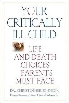 Your Critically Ill Child: Life and Death Choices Parents Must Face