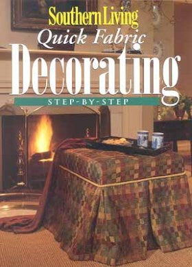 Southern Living Quick Fabric Decorating Step by Step