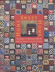 Home Sweet Home: The House in American Folk Art