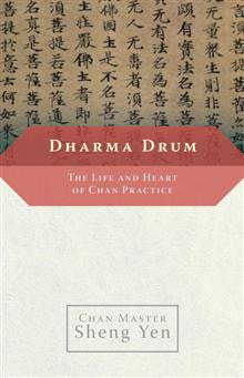 Dharma Drum: The Life and Heart of Chan Practice