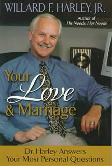 Your Love and Marriage: Dr. Harley Answers Your Most Personal Questions