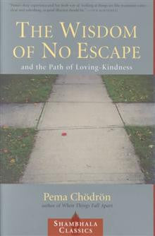 The Wisdom of No Escape and the Path of Loving-kindness