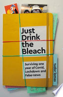 Just Drink The Bleach Surviving One Year Of Covid Lockdown And False News