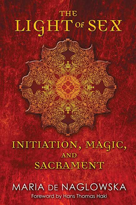 The Light of Sex: Initiation, Magic, and Sacrament