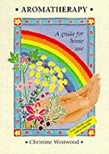 Aromatherapy - A Guide for Home Use