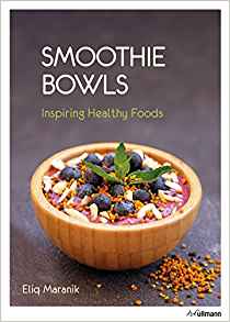 Smoothie Bowls: Inspiring Healthy Foods