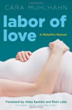 Labor of Love: A Midwife's Memoir