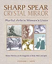 Sharp Spear, Crystal Mirror: Martial Arts in Women's Lives