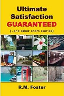 Ultimate Satisfaction Guaranteed:(...and other stories)