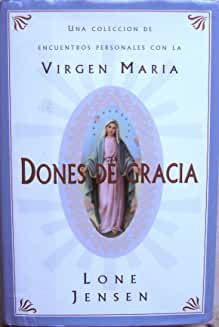 Dones De Gracia: Una Coleccion De Encuentros Personales Con LA