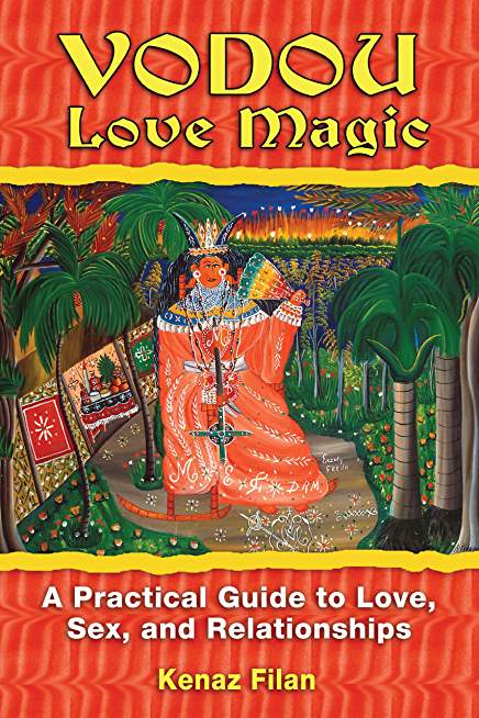 Vodou Love Magic: A Practical Guide to Love, Sex, and Relationships