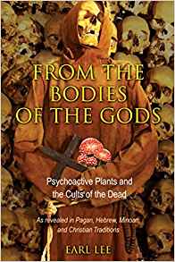 From the Bodies of the Gods: Psychoactive Plants and the Cults of the Dead