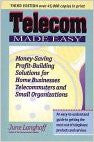 Telecom Made Easy: Money-Saving, Profit-Building Solutions for Home Businesses,