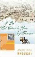 I Do Not Come to You by Chance