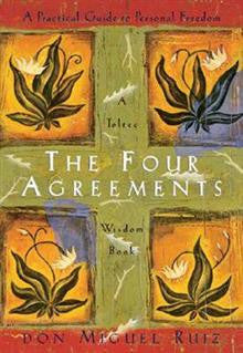 The Four Agreements: Practical Guide to Personal Freedom