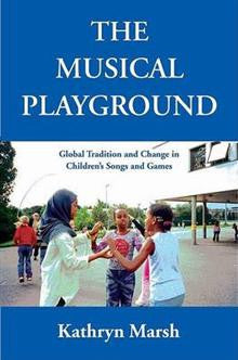 The Musical Playground: Global Tradition and Change in Children's Songs and Games