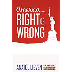 America Right or Wrong: An Anatomy of American Nationalism