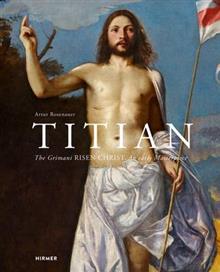 Grimani Risen Christ: An Early Masterpiece of Titian