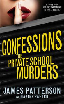 James Patterson, : Confessions: The Private School Murders: (Confessions 2)