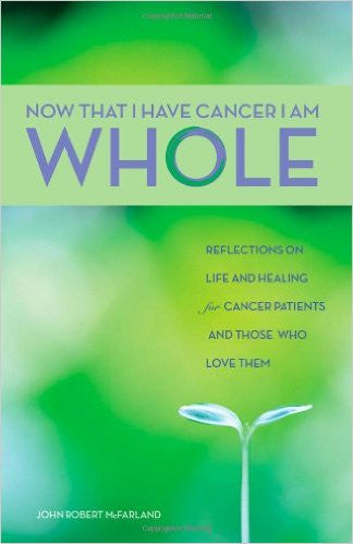 Now That I Have Cancer, I Am Whole