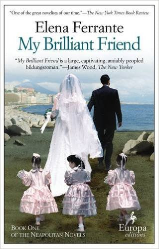 My Brilliant Friend: Neapolitan Novels, Book One