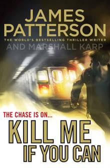 James  Patterson : Kill Me If You Can