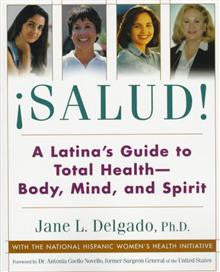 Salud!: A Latina's Guide to Total Health--Body, Mind, and Spirit